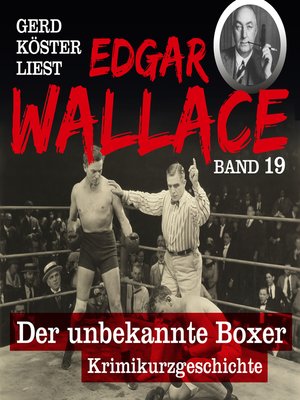 cover image of Der unbekannte Boxer--Gerd Köster liest Edgar Wallace, Band 19